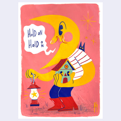 Painting of a yellow moon man wearing red rain boots and holding a small house in its hand and a lantern in the other. It says "hold on, hold on" as a tiny cat peeks over its shoulder.