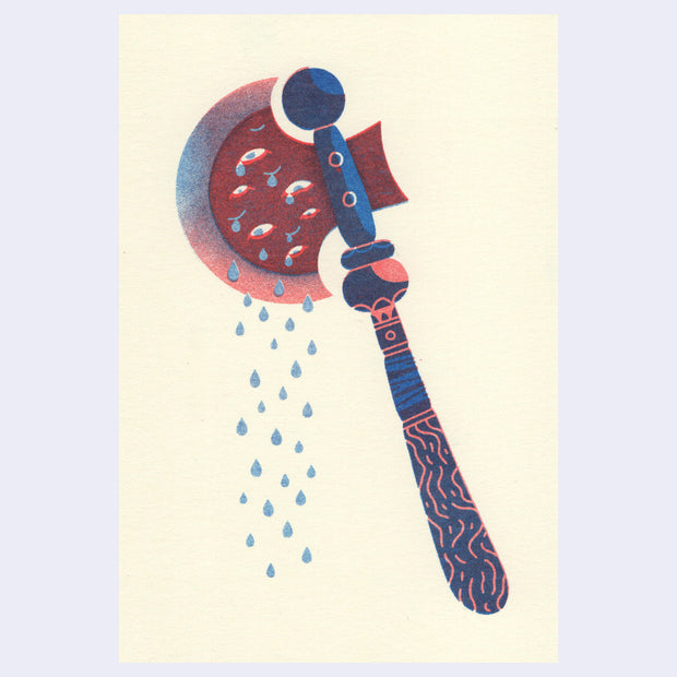 Risograph print of an axe with a wooden handle and many eyes on the axe itself, with tears falling from the eyes.