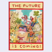 Painting of 2 cartoon style women standing in a field of flowers. One kneels and has her hands shaped to form a "c" over her face, the other stands and holds 2 four leaf clovers. Text around reads "The Future is Coming!"