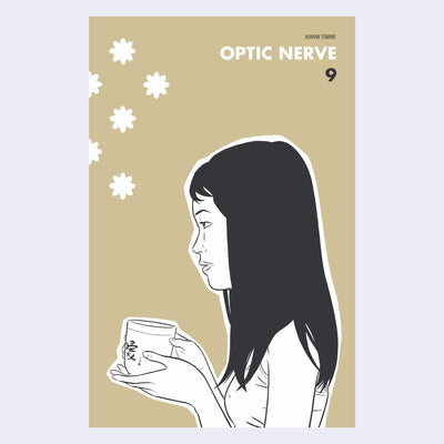 Cover for issue #9 of "Optic Nerve" comic, featuring a tan background with 6 simple white flowers as pattern and a black and white illustration of a girl standing with a cup of tea, in silhouette.