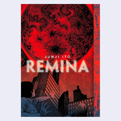 Book cover, primarily red with a giant moon looming over an urban city with fearful people below. Cover reads "Junji Ito Remina"